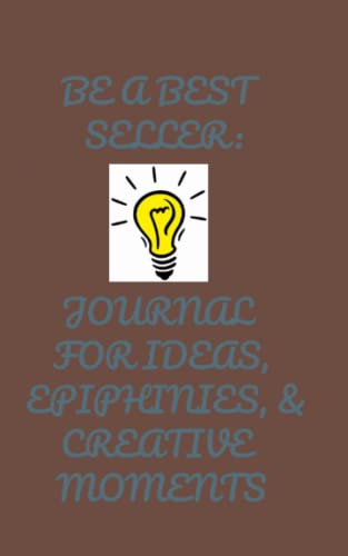 BE A BEST SELLER: JOURNAL FOR IDEAS, EPIPHANIES, AND CREATIVE - Product Imagery