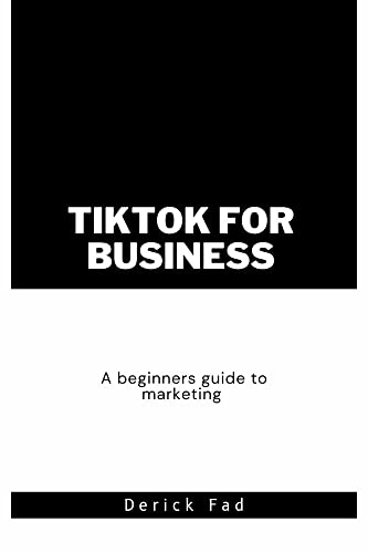 TikTok for Business: A Beginner's Guide to Using the Platform... - by               
		   Derick  Fad     
       			(Author) 
       	             Format: Kindle Edition Official Product View 1
