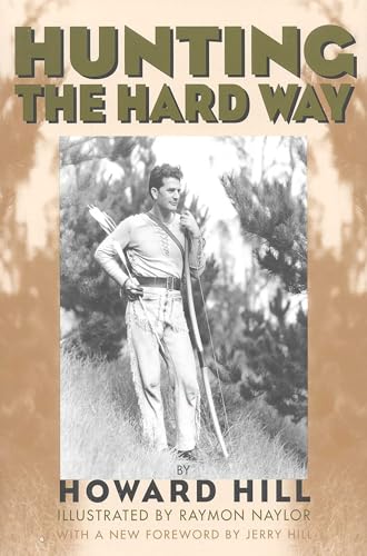 Hunting the Hard Way - by               
		   Howard Hill     
       			(Author) 
       	             Format: Paperback Official Imagery - 1