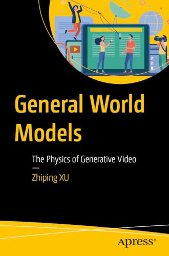 General World Models The Physics of Generative Video - by               
		   Zhiping XU     
       			(Author) 
       	             Format: Kindle Edition Official Imagery - 1