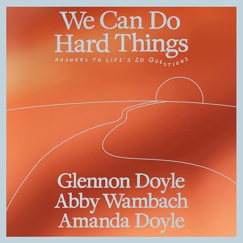 We Can Do Hard Things: Answers to Life's 20 Questions - Product Imagery