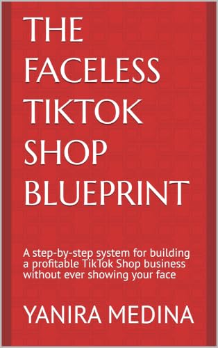 The Faceless TikTok Shop Blueprint A step by step system for - by               
		   Yanira Medina     
       			(Author) 
       	             Format: Kindle Edition Official Imagery - 1