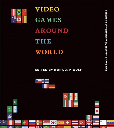 Video Games Around the World - by             
		   Mark J. P. Wolf     
       			(Editor),  
       	 
	            
		   Toru Iwatani     
       			(Contributor) 
       	             Format: Paperback Official Imagery - 1