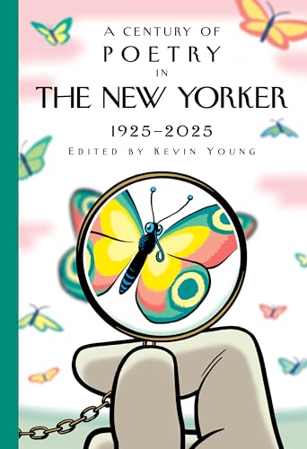 A Century of Poetry in The New Yorker 1925 2025 - by             
		   New Yorker Magazine Inc     
       			(Author),  
       	 
	            
		   Kevin Young     
       			(Editor) 
       	             Format: Hardcover Official Imagery - 1