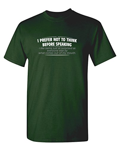 I Prefer Not to Think Before Speaking Funny Graphic T-Shirt | - Product Imagery