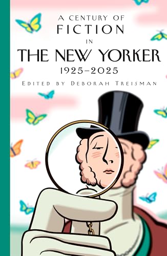 A Century of Fiction in The New Yorker 1925 2025 - by             
		   New Yorker Magazine Inc     
       			(Author),  
       	 
	            
		   Deborah Treisman     
       			(Editor) 
       	             Format: Hardcover Official Imagery - 1