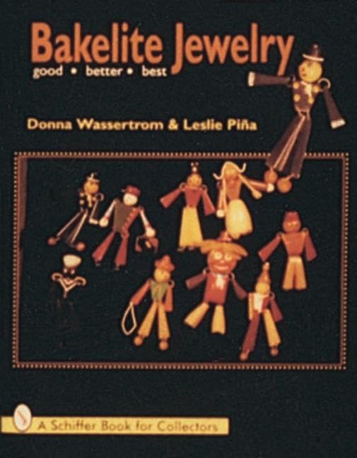 Bakelite Jewelry Good Better Best - by             
		   Donna Wasserstrom     
       			(Author),  
       	 
	            
		   Leslie Pina     
       			(Author) 
       	             Format: Hardcover Official Imagery - 1