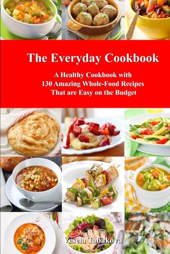 The Everyday Cookbook: A Healthy Cookbook with 130 Amazing Whole - Product Imagery