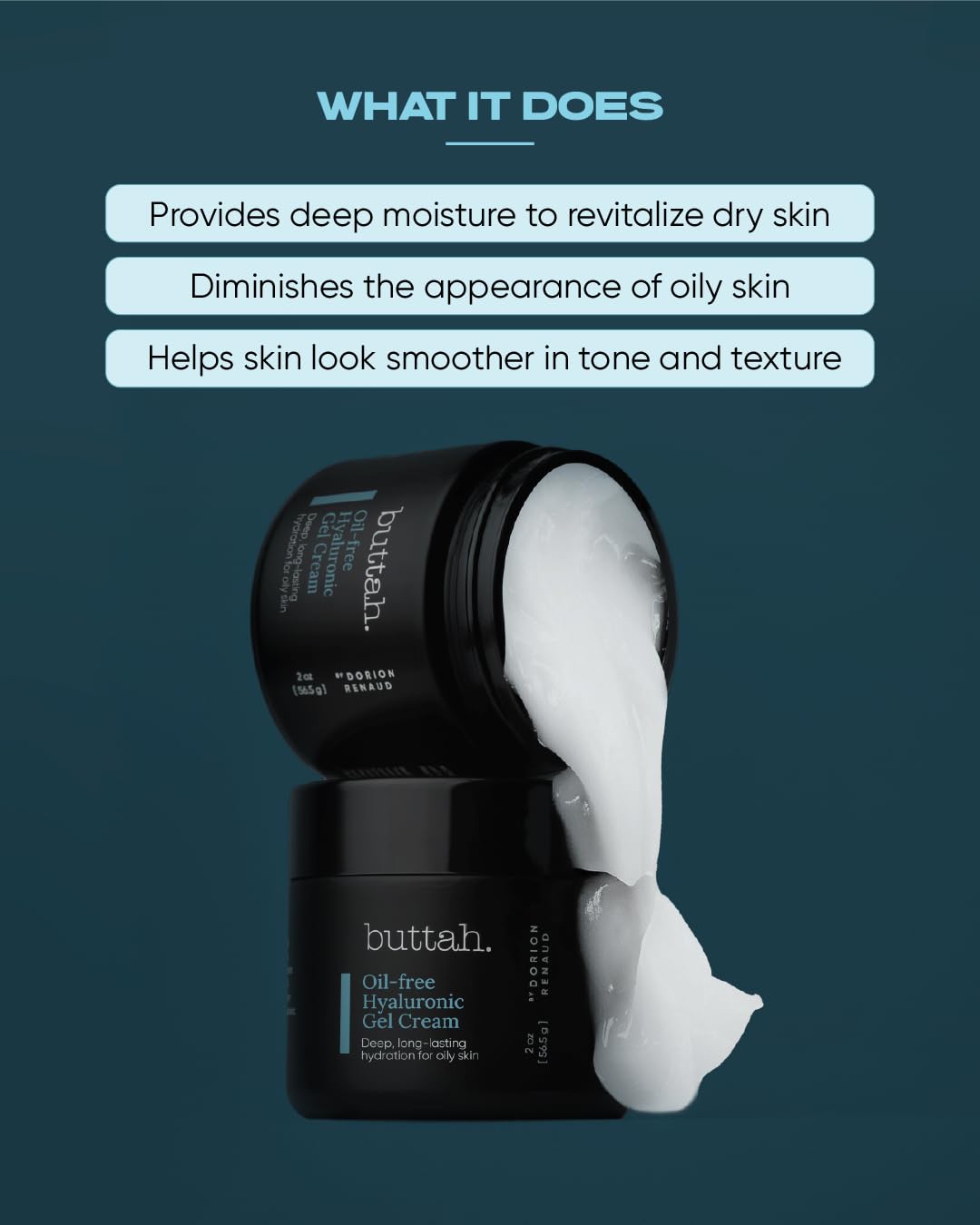 Buttah Skin Oil Free Hyaluronic Gel Cream 2oz - buttah. by Dorion Renaud Official Imagery - 5