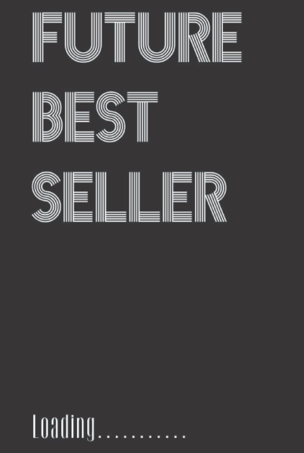 Future Best Seller-Loading.....: A Journal Notebook for Aspiring - Product Imagery