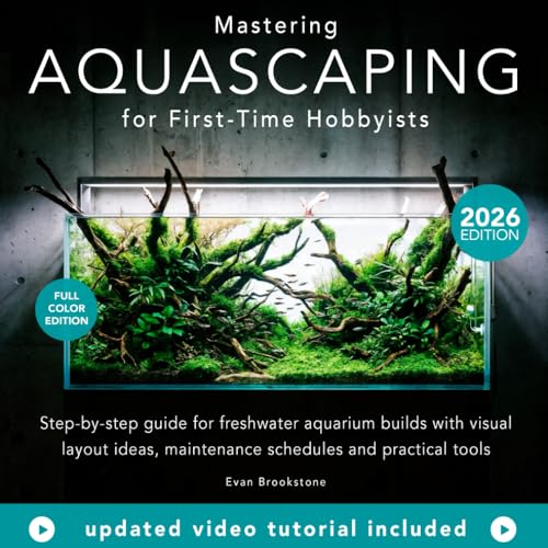 Mastering Aquascaping for First Time Hobbyists Step by step - by               
		   Evan Brookstone     
       			(Author) 
       	             Format: Paperback Official Imagery - 1
