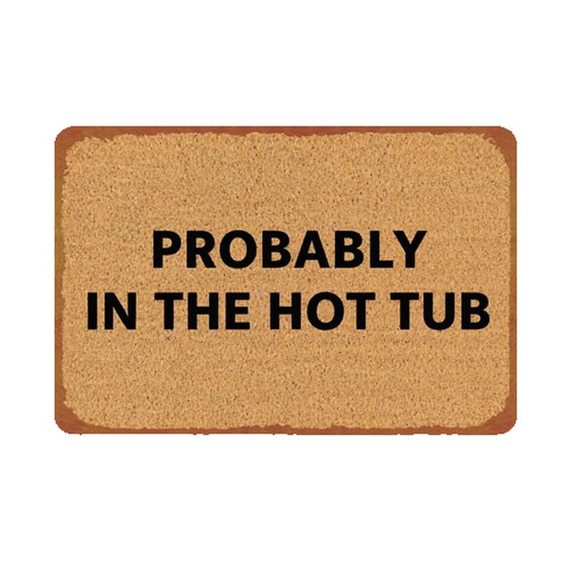 Probably In The Hot Tub Print Metal Sign 8x12 Inch Aluminum - Product Imagery