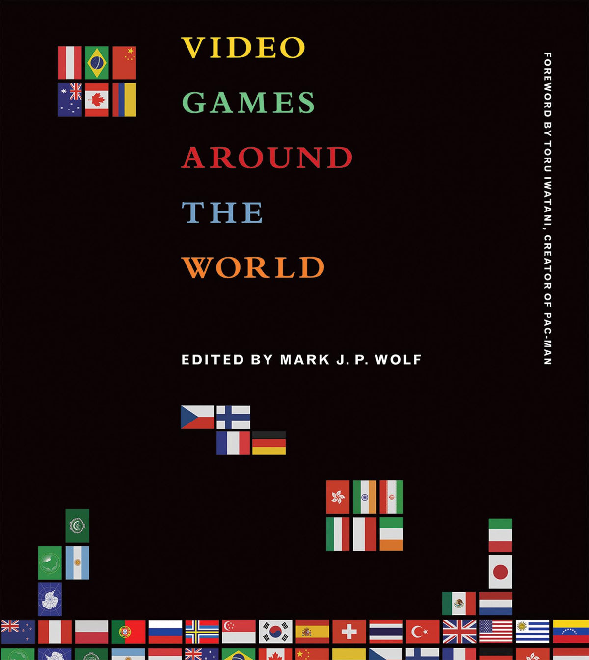 Video Games Around the World - by             
		   Mark J. P. Wolf     
       			(Editor),  
       	 
	            
		   Toru Iwatani     
       			(Contributor) 
       	             Format: Paperback Official Imagery - 2