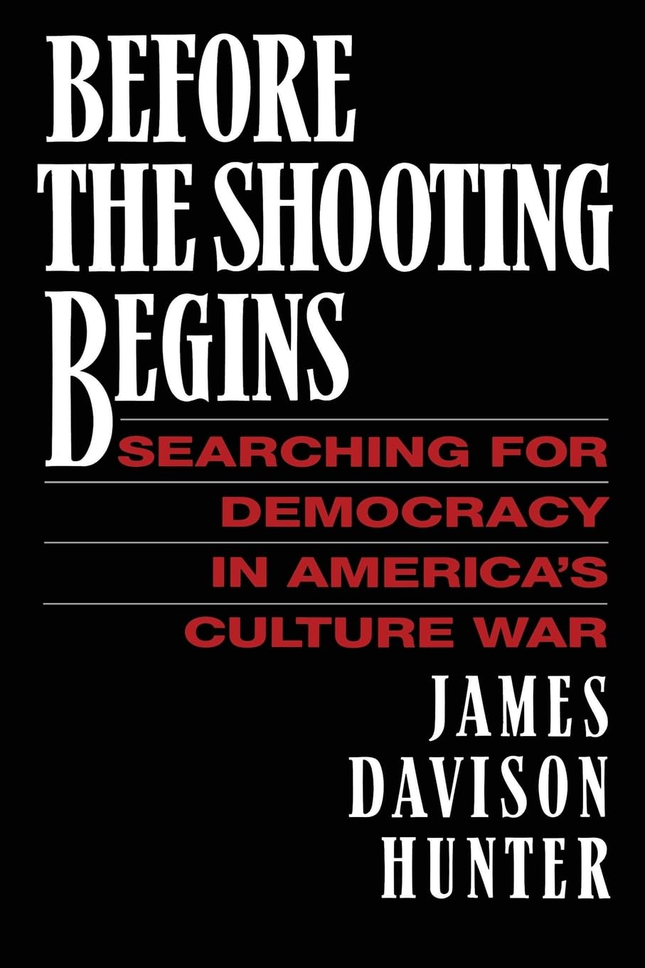 Before the Shooting Begins - by               
		   James Davison Hunter     
       			(Author) 
       	             Format: Paperback Official Imagery - 2