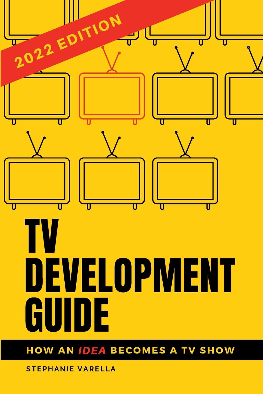 TV Development Guide How an Idea Becomes a TV Show - by               
		   Stephanie Varella     
       			(Author) 
       	             Format: Paperback Official Imagery - 2