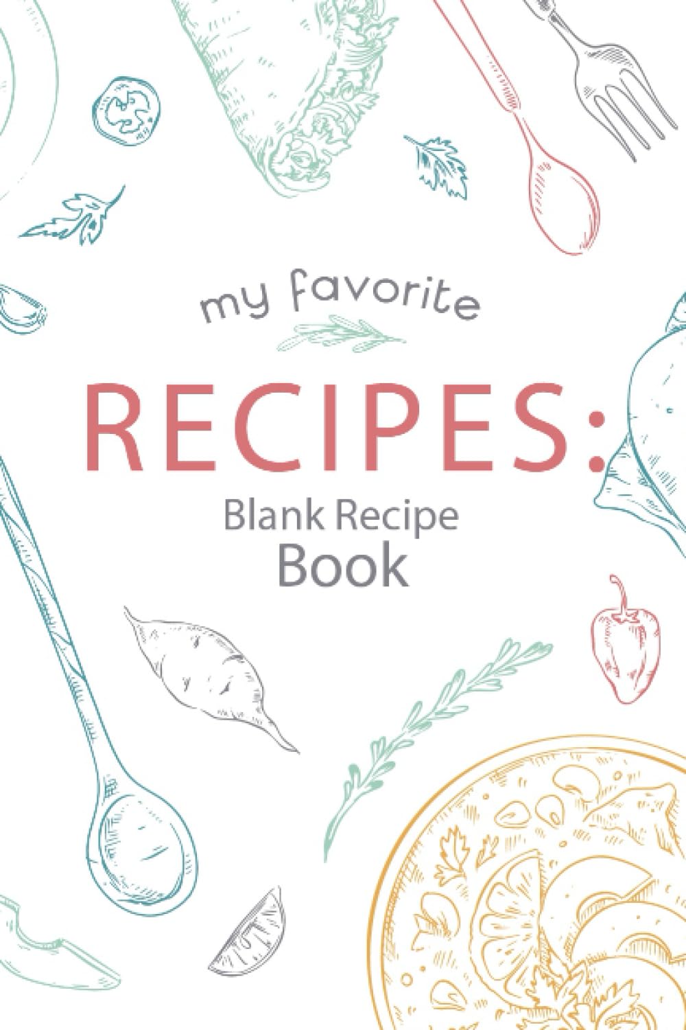 Blank Recipe Book to Write In your own Recipes: Fill in your - Product Imagery