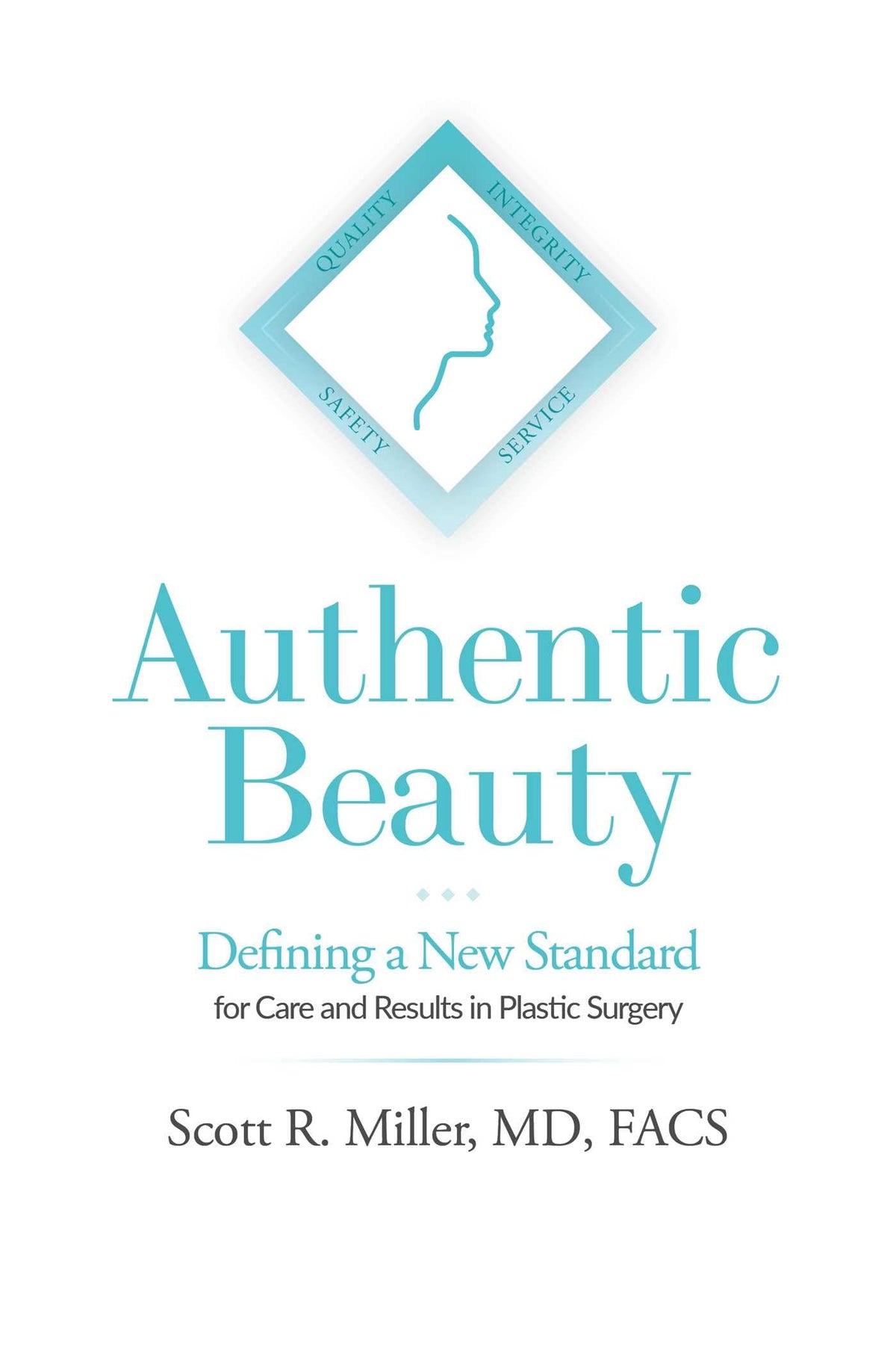 Authentic Beauty Defining a New Standard for Care and - by               
		   Scott R. Miller     
       			(Author) 
       	             Format: Kindle Edition Official Product Imagery - 1