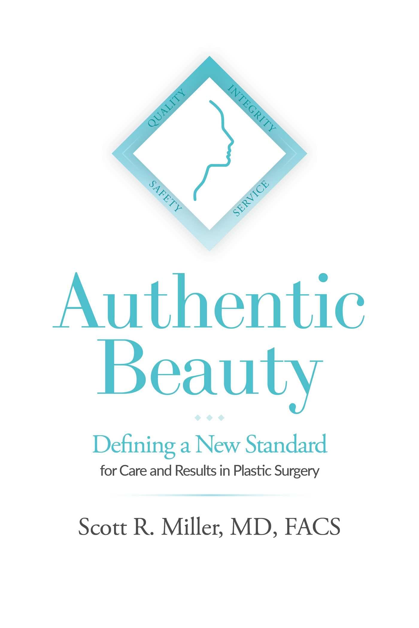 Authentic Beauty Defining a New Standard for Care and - by               
		   Scott R. Miller     
       			(Author) 
       	             Format: Kindle Edition Official Product Imagery - 2