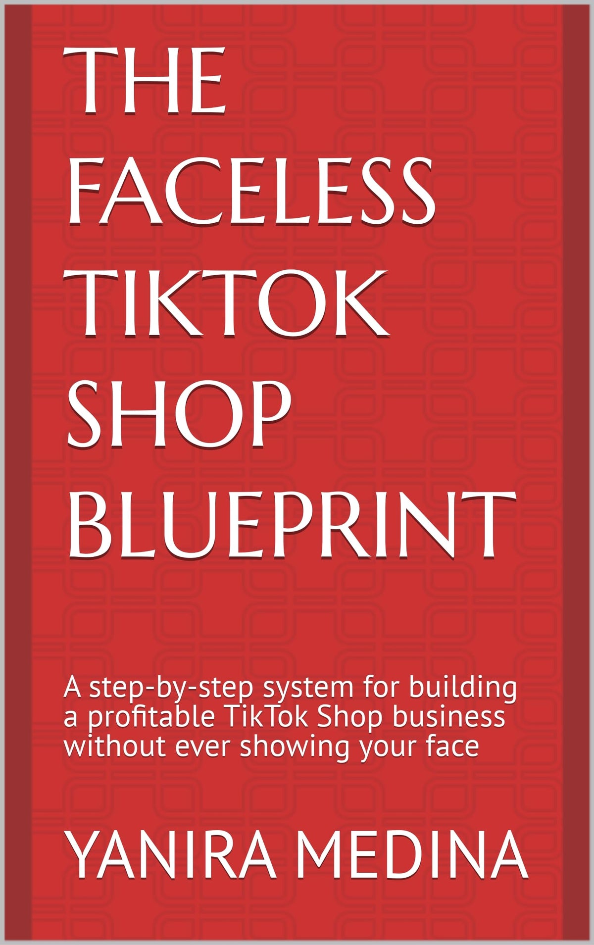The Faceless TikTok Shop Blueprint A step by step system for - by               
		   Yanira Medina     
       			(Author) 
       	             Format: Kindle Edition Official Imagery - 2