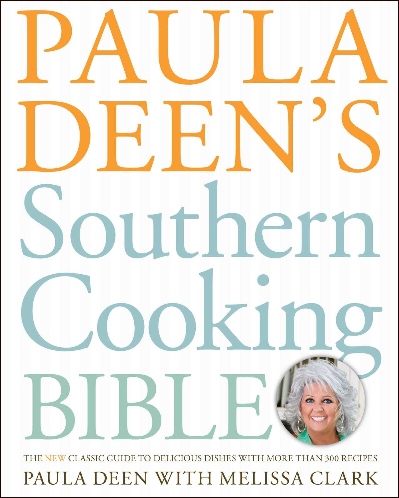 Paula Deen's Southern Cooking Bible: The New Classic Guide to - Product Imagery