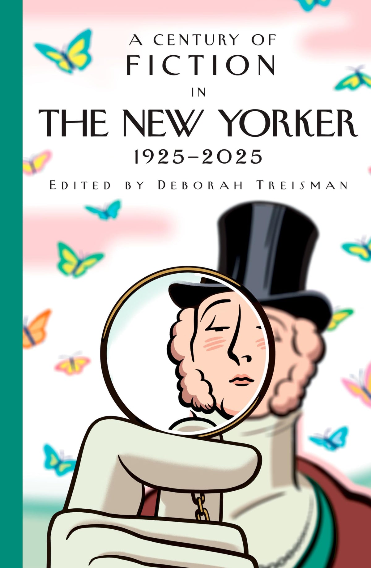 A Century of Fiction in The New Yorker 1925 2025 - by             
		   New Yorker Magazine Inc     
       			(Author),  
       	 
	            
		   Deborah Treisman     
       			(Editor) 
       	             Format: Hardcover Official Imagery - 2