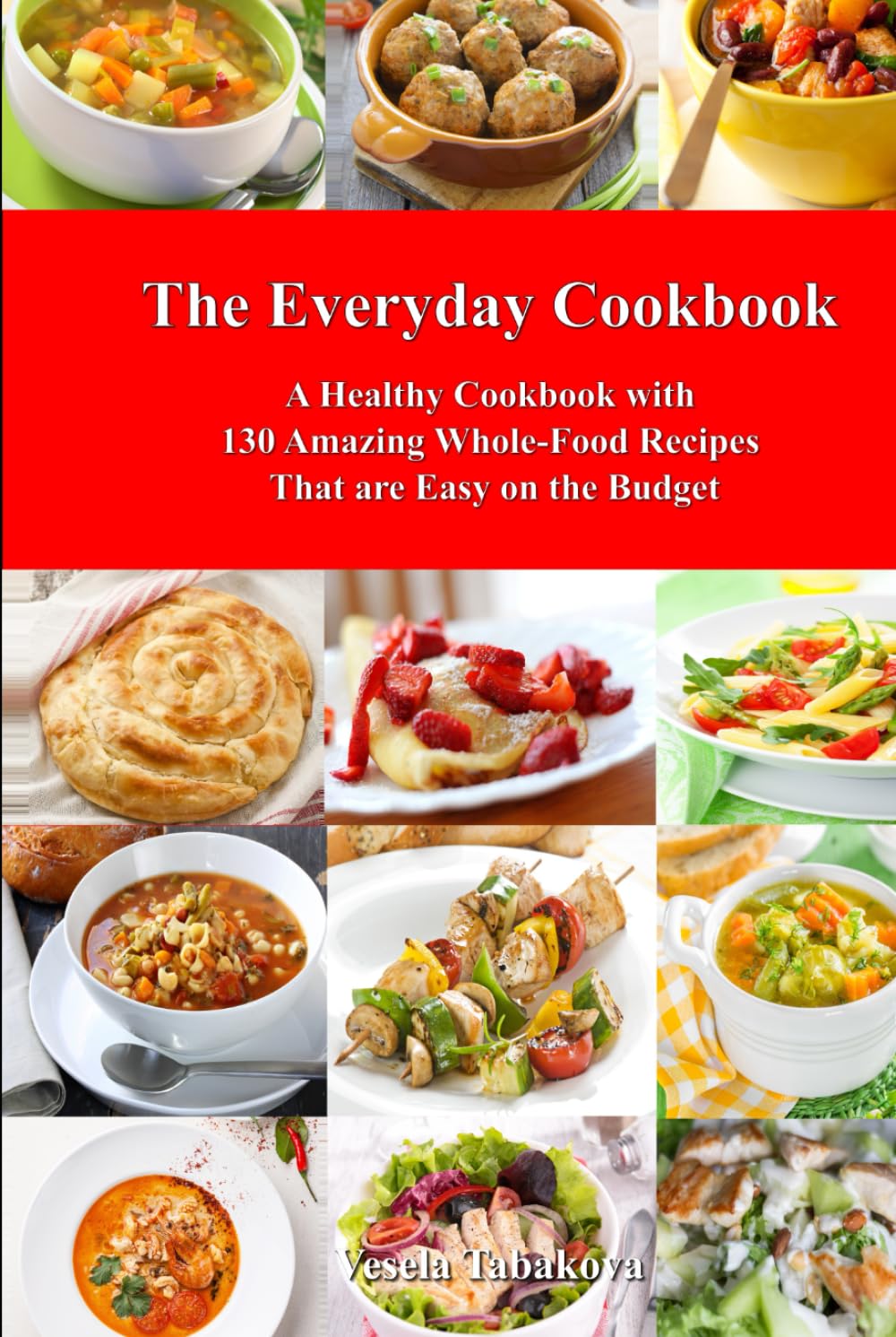 The Everyday Cookbook: A Healthy Cookbook with 130 Amazing Whole - Product Imagery