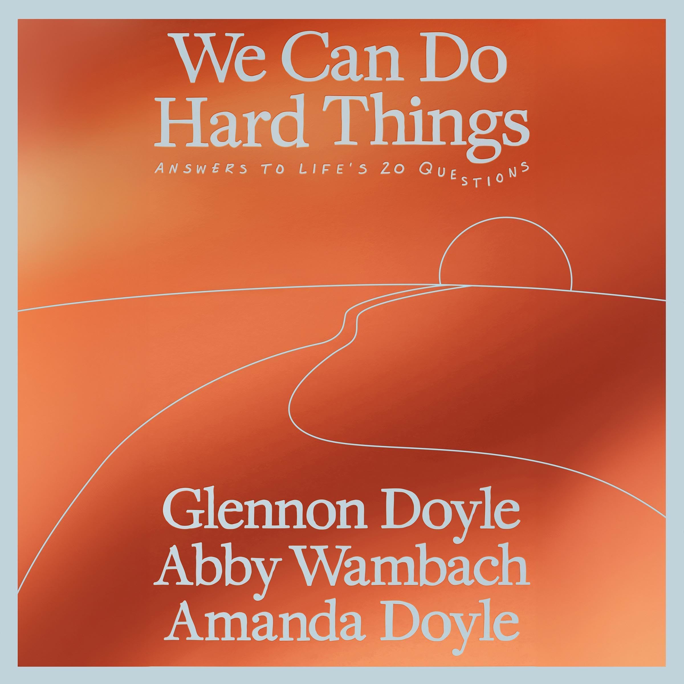 We Can Do Hard Things: Answers to Life's 20 Questions - Product Imagery