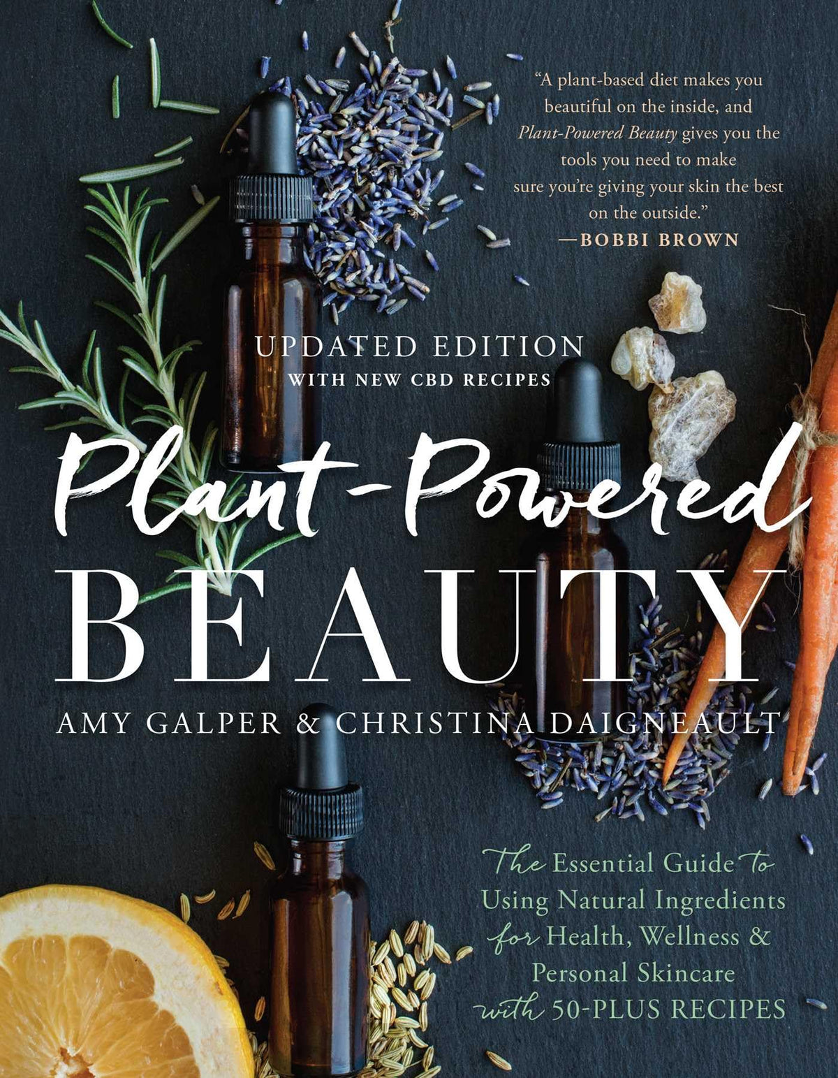Plant Powered Beauty Updated Edition The Essential Guide to - by             
		   Amy Galper     
       			(Author),  
       	 
	            
		   Christina Daigneault     
       			(Author) 
       	             Format: Paperback Official Imagery - 2