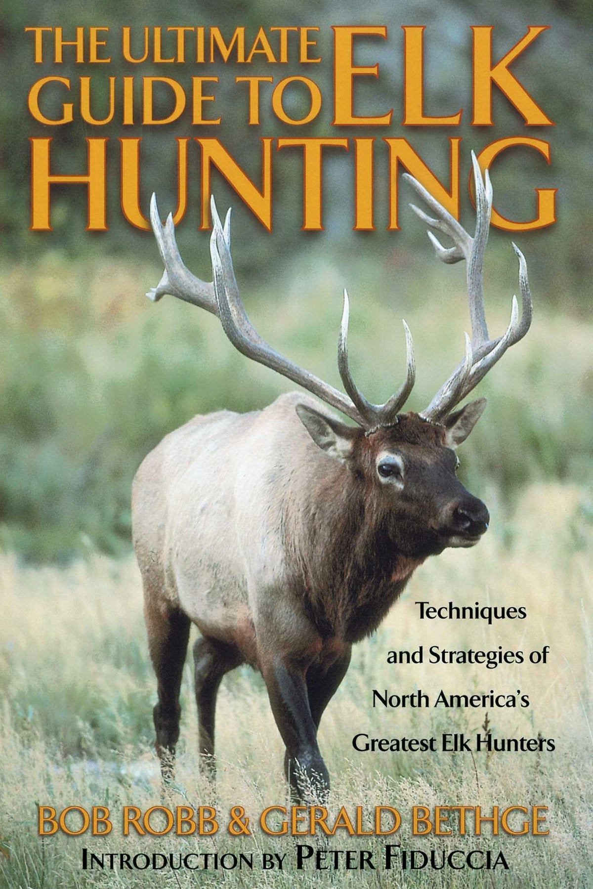 Ultimate Guide to Elk Hunting - by             
		   Bob Robb     
       			(Author),  
       	 
	            
		   Gerald Bethge     
       			(Author) 
       	             Format: Paperback Official Imagery - 2