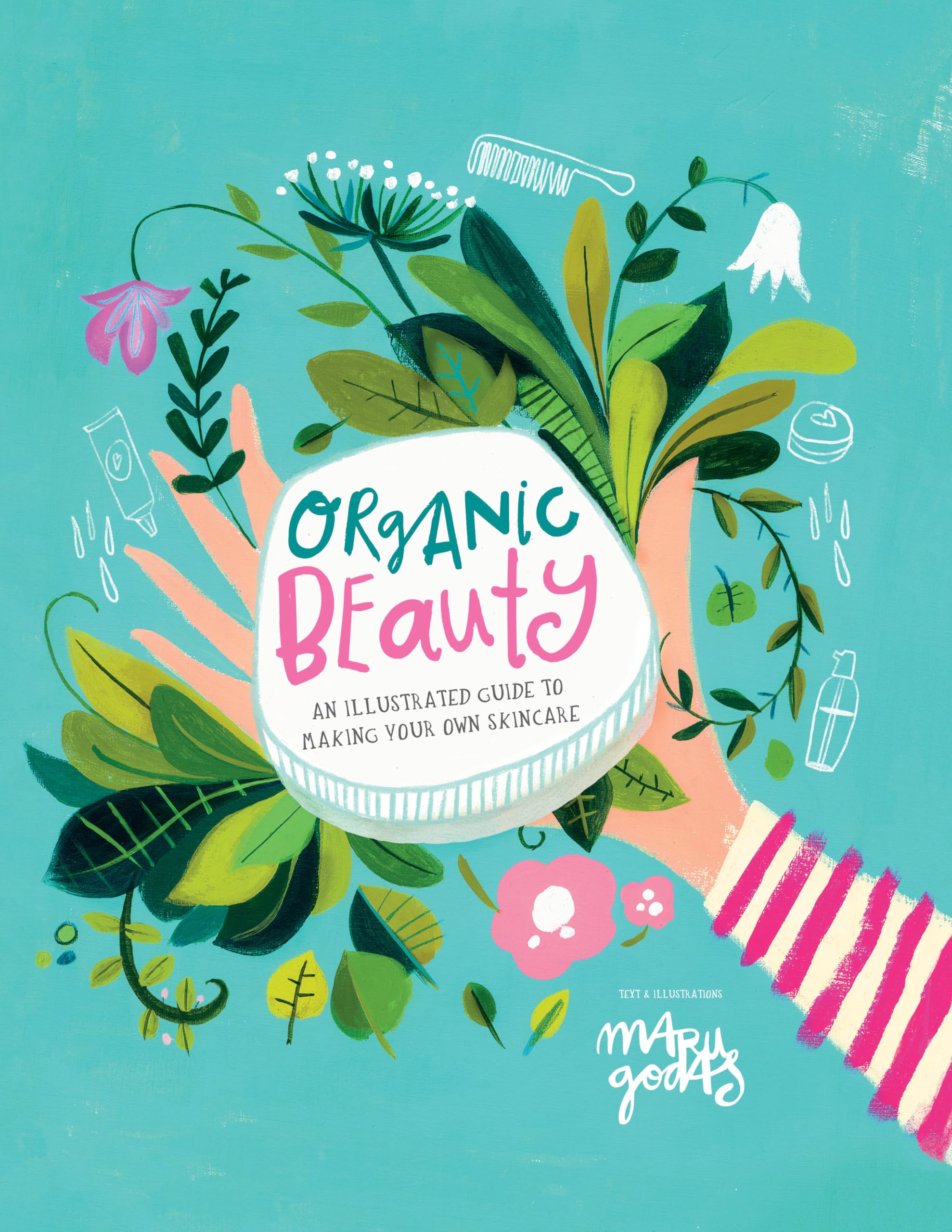 Organic Beauty An Illustrated Guide to Making Your Own - by               
		   Maru Godas     
       			(Author) 
       	             Format: Hardcover Official Imagery - 2