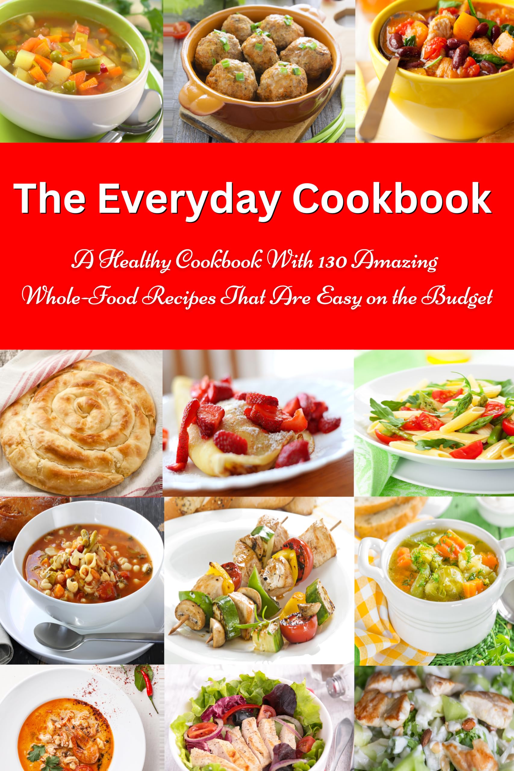 The Everyday Cookbook: A Healthy Cookbook With 130 Amazing Whole - Product Imagery