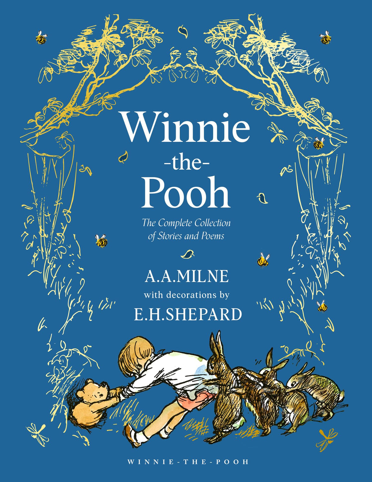 Winnie the Pooh The Complete Collection of Stories and Poems - by             
		   A. A. Milne     
       			(Author),  
       	 
	            
		   E. H. Shepard     
       			(Illustrator) 
       	             Format: Hardcover Official Imagery - 2
