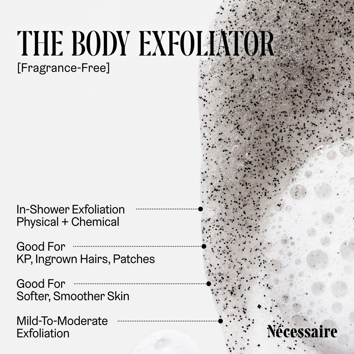 The Body Exfoliator Fragrance Free Exfoliating Body Scrub - Nécessaire Official Imagery - 3