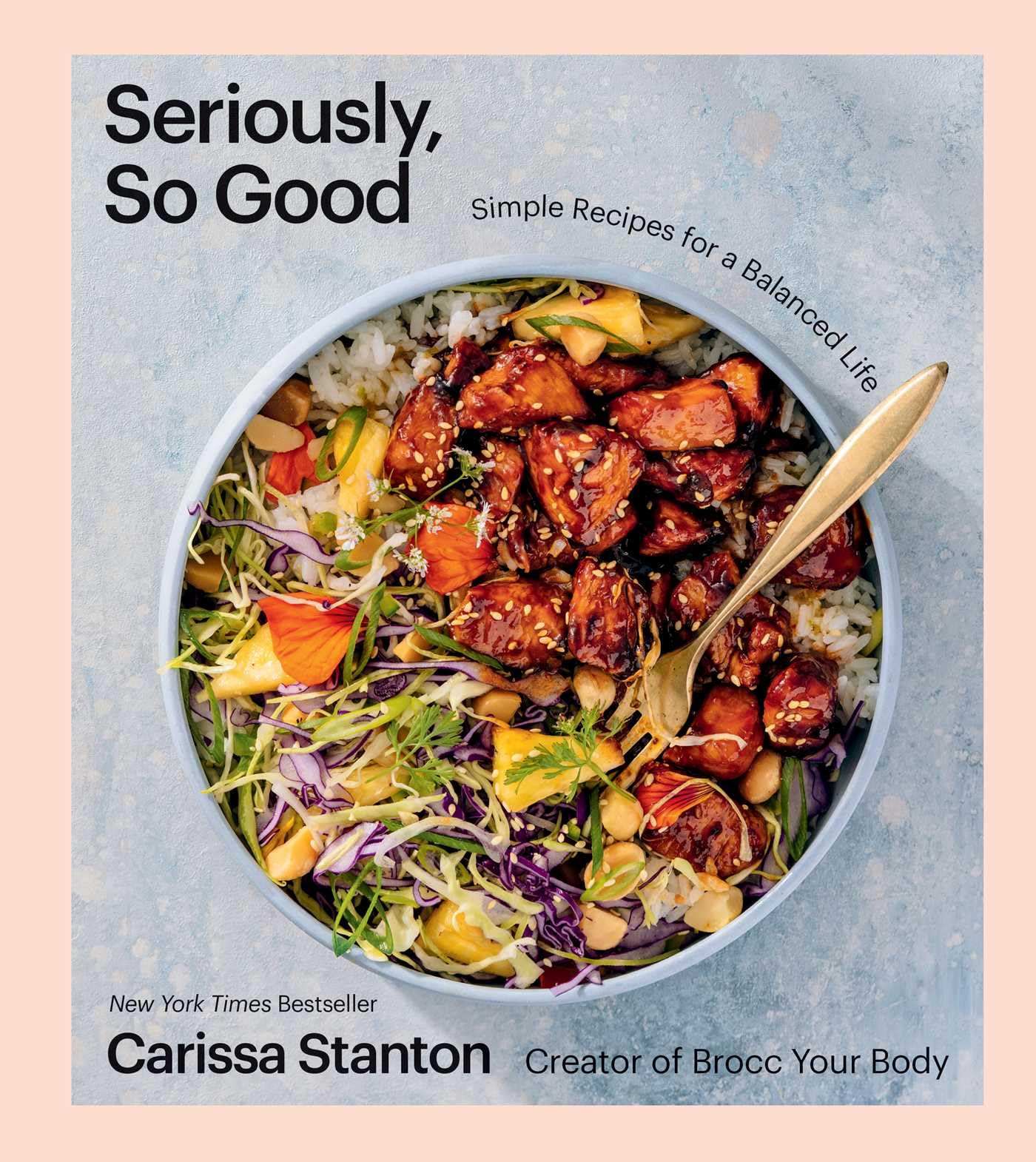 Seriously, So Good: Simple Recipes for a Balanced Life (A - Product Imagery