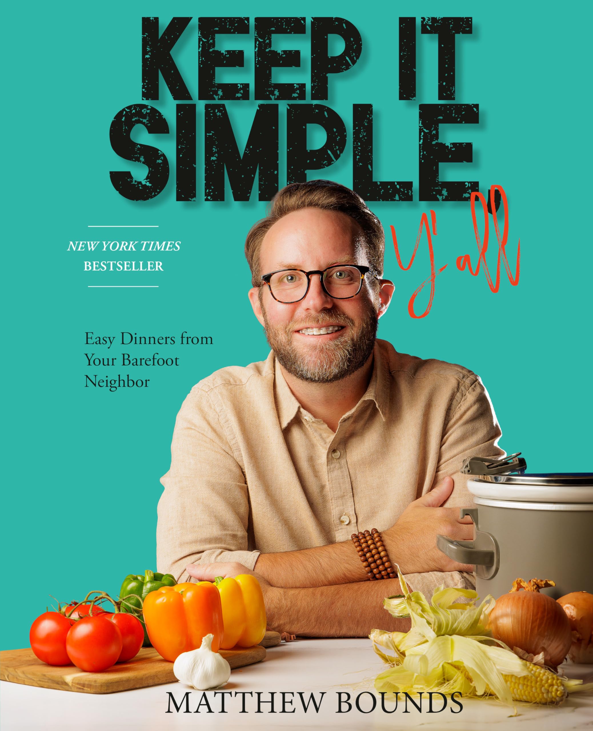 Keep It Simple, Y'all: Easy Dinners from Your Barefoot Neighbor: - Product Imagery