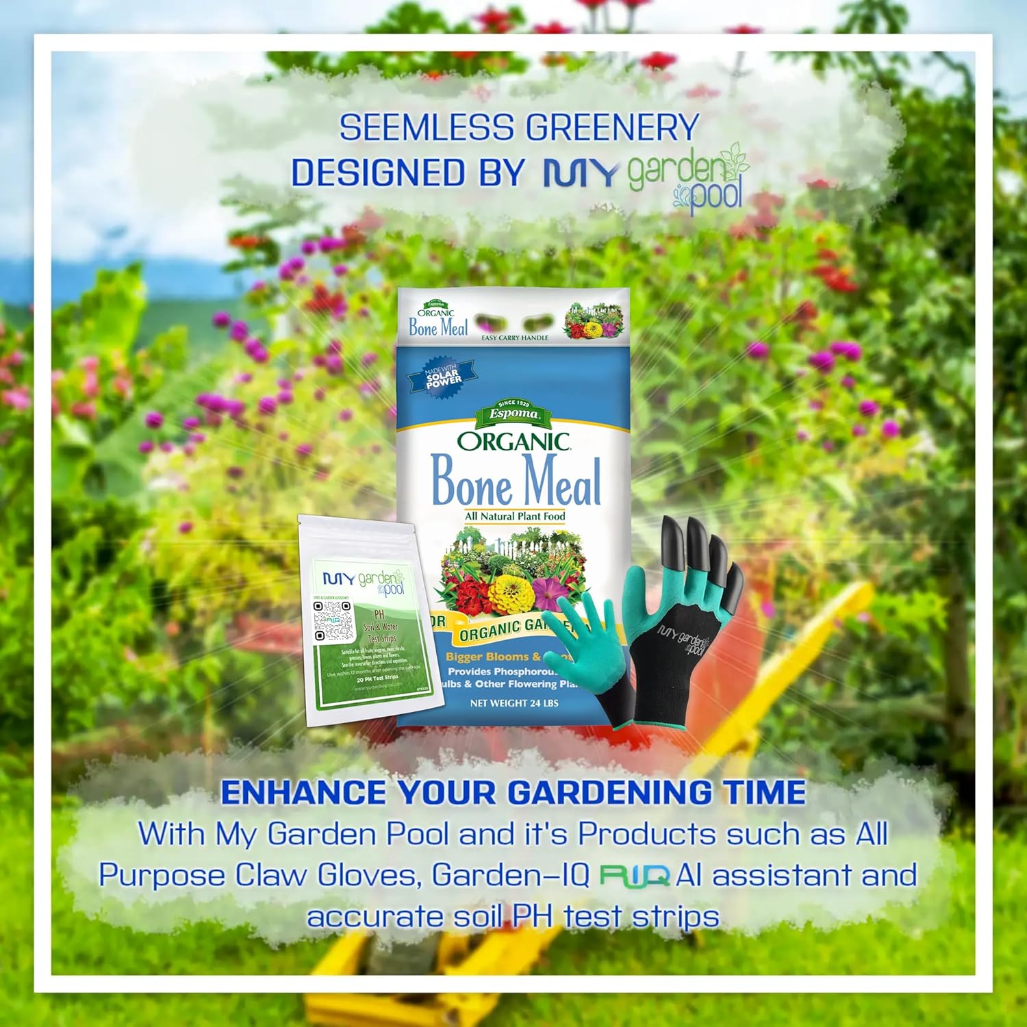 My Garden Pool Bone Meal 24 lb. bag, garden claw gloves, soil test strips, and Garden-IQ smart gardening assistant in the image.