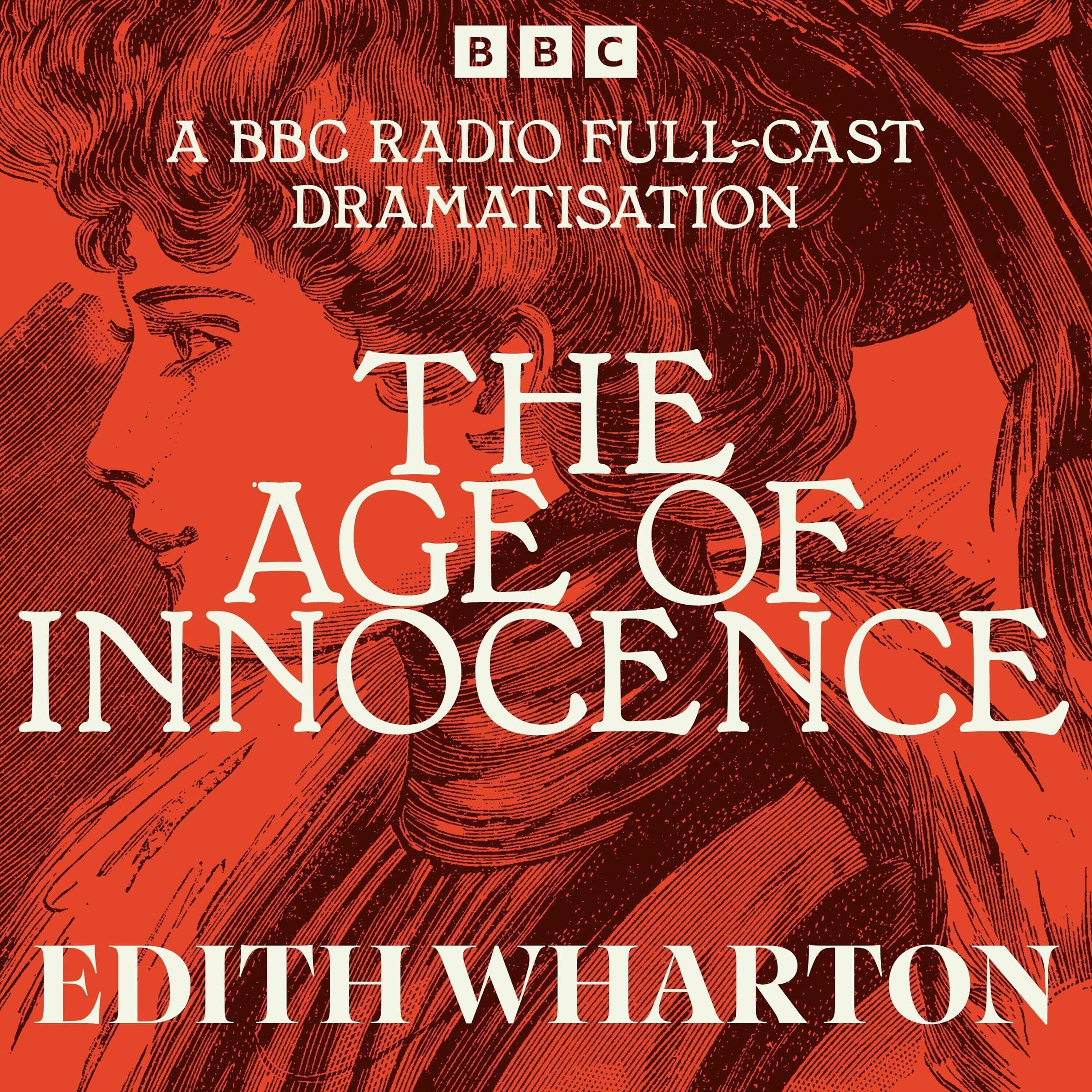 The Age of Innocence: A BBC Radio full-cast dramatisation of the - Edith Wharton